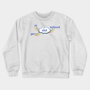 Resist. Persist. Sisterhood. Crewneck Sweatshirt